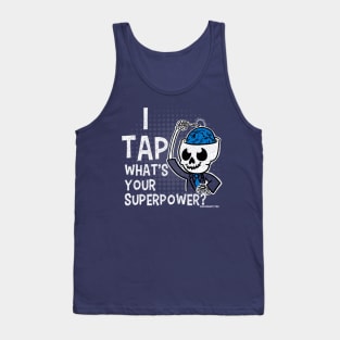 I Tap ... What's Your Superpower Tank Top